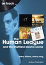 The Human League and the Sheffield Electro Scene On Track