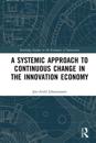 Systemic Approach to Continuous Change in the Innovation Economy