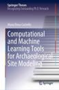 Computational and Machine Learning Tools for Archaeological Site Modeling