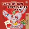 I Love My Mom (English Welsh Bilingual Book for Kids)