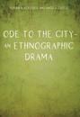 Ode to the City – An Ethnographic Drama