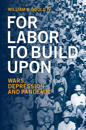For Labor To Build Upon