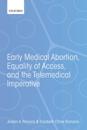 Early Medical Abortion, Equality of Access, and the Telemedical Imperative