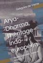 Arya-Dharma, l'h?ritage indo-europ?en