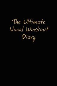 The Ultimate Vocal Workout Diary