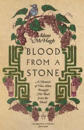 Blood From a Stone – A Memoir of How Wine Brought Me Back from the Dead