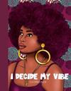 I Decide My Vibe - Beautiful Black Women Coloring Book with Affirmations