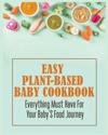 Easy Plant-Based Baby Cookbook