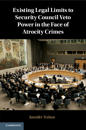 Existing Legal Limits to Security Council Veto Power in the Face of Atrocity Crimes