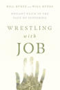 Wrestling with Job – Defiant Faith in the Face of Suffering
