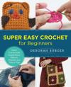 Super Easy Crochet for Beginners