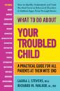 What to Do About Your Troubled Child