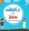 Angels & Jinn; Who are they?