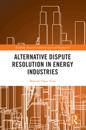 Alternative Dispute Resolution in Energy Industries