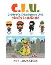 C.I.U. Children's Intelligence Unit Saves London