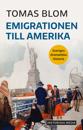 Emigrationen till Amerika : Sveriges dramatiska historia