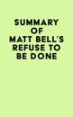 Summary of Matt Bell's Refuse to Be Done