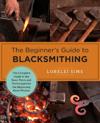 The Beginner's Guide to Blacksmithing
