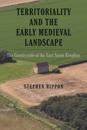 Territoriality and the Early Medieval Landscape