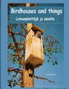 Birdhouses and things