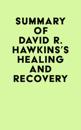 Summary of David R. Hawkins 's Healing and Recovery