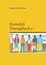 Kiswahili Übungsbuch 3