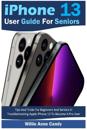 iPhone 13 User Guide for Seniors