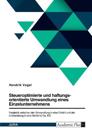 Steueroptimierte und haftungsorientierte Umwandlung eines Einzelunternehmens. Vergleich zwischen der Umwandlung in eine GmbH und der Umwandlung in eine GmbH & Co. KG