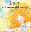 Lucy E Il Colore Del Cuore