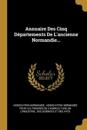 Annuaire Des Cinq Départements De L'ancienne Normandie...