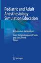 Pediatric and Adult Anesthesiology Simulation Education