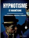 Hypnotisme et magnétisme, somnambulisme, suggestion et télépathie
