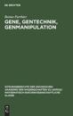 Gene, Gentechnik, Genmanipulation