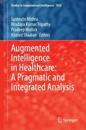 Augmented Intelligence in Healthcare: A Pragmatic and Integrated Analysis