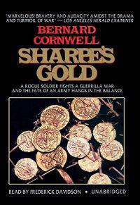 Sharpe's Gold: A Rogue Soldier Fights a Guerrilla War and the Fate of an Army Hangs in the Balance