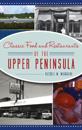 Classic Food and Restaurants of the Upper Peninsula