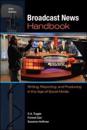 Broadcast News Handbook: Writing, Reporting, and Producing in the Age of Social Media