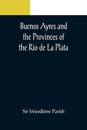 Buenos Ayres and the Provinces of the Rio de La Plata