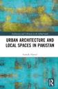 Urban Architecture and Local Spaces in Pakistan