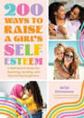 200 Ways to Raise a Girl's Self-Esteem