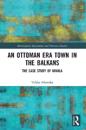 An Ottoman Era Town in the Balkans