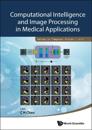 Computational Intelligence And Image Processing In Medical Applications