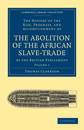 The History of the Rise, Progress, and Accomplishment of the Abolition of the African Slave-Trade by the British Parliament
