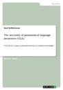 The necessity of grammatical language awareness (GLA)