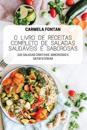O Livro de Receitas Completo de Saladas Saudáveis E Saborosas