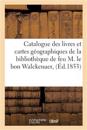 Catalogue des livres et cartes géographiques de la bibliothèque de feu M. le bon Walckenaer,