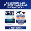The Ultimate Guide to Understanding and Trading Stocks: Two-Book Bundle