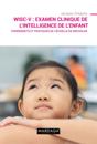 WISC-V : Examen clinique de l''intelligence de l''enfant