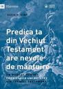 Predica ta din Vechiul Testament are nevoie de mântuire (Your Old Testament Sermon Needs to Get Saved) (Romanian)
