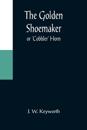 The Golden Shoemaker; or 'Cobbler' Horn